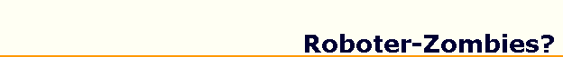 Roboter-Zombies?