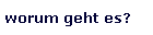 worum geht es?